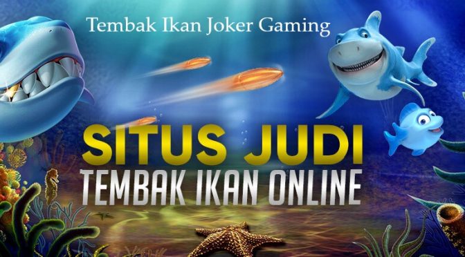 Perjudian Tembak Ikan Joker Gaming Terpopuler Saat Ini