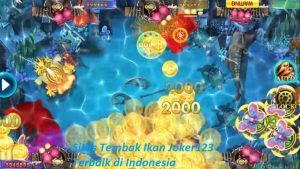 Situs Tembak Ikan Joker123 Terbaik di Indonesia