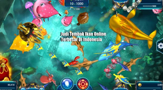 Serunya Bermain Judi Tembak Ikan Online Terbesar Di Indonesia
